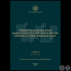 DIGESTO NORMATIVO MODIFICATORIO Y COMPLEMENTARIO DEL CÓDIGO CIVIL PARAGUAYO - TOMO I - Leyes 1898 a 1997 - Año 2014